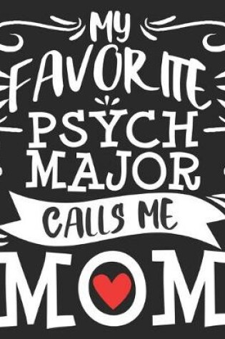 Cover of My Favorite Psych Major Calls Me Mom