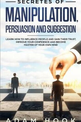 Cover of Secretes of Manipulation, Persuasion and Suggestion