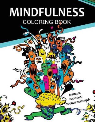 Book cover for Mindfulness Coloring Books Animals Flowers Doodles Designs