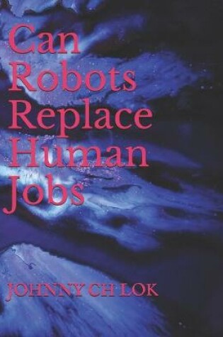 Cover of Can Robots Replace Human Jobs