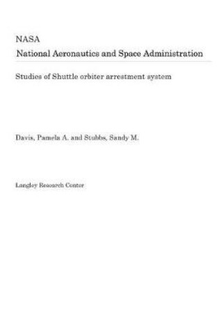 Cover of Studies of Shuttle Orbiter Arrestment System