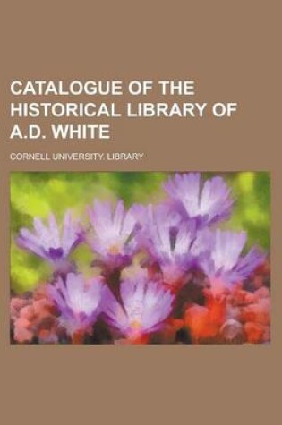 Cover of Catalogue of the Historical Library of A.D. White