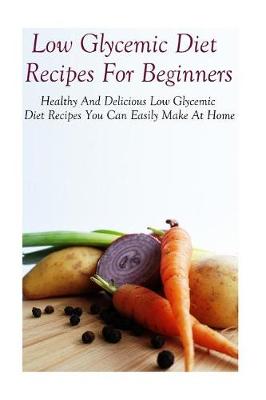 Book cover for Low Glycemic Diet Recipes For Beginners