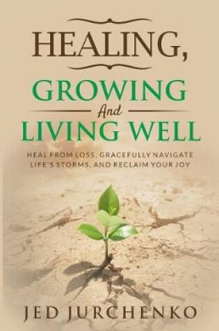 Cover of Healing, Growing and Living Well
