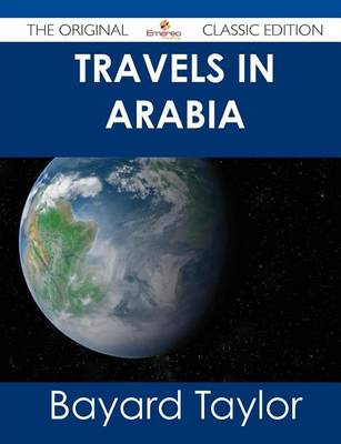 Book cover for Travels in Arabia - The Original Classic Edition