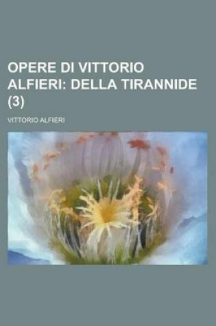 Cover of Opere Di Vittorio Alfieri (3); Della Tirannide