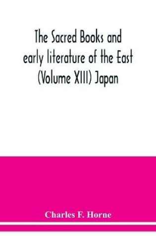 Cover of The sacred books and early literature of the East (Volume XIII) Japan