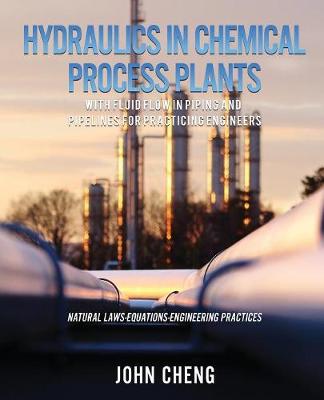 Cover of Hydraulics in Chemical Process Plants With Fluid Flow in Piping and Pipelines for Practicing Engineers