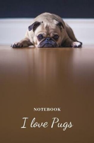 Cover of I Love PUGS Notebook