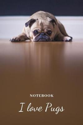 Book cover for I Love PUGS Notebook