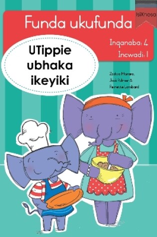 Cover of Funda ukufunda Inqanaba 4 (isiXhosa) 1: UTippie ubhaka ikeyiki