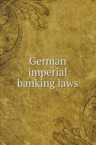 Cover of German Imperial Banking Laws