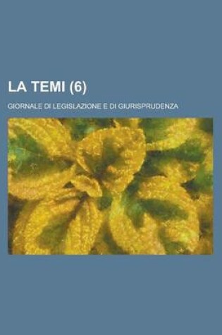 Cover of La Temi; Giornale Di Legislazione E Di Giurisprudenza (6)