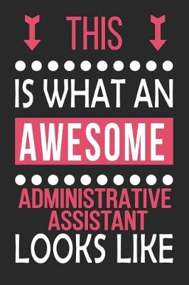 Book cover for This Is What an Awesome Administrative Assistant Looks Like