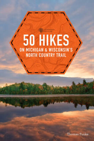 Cover of 50 Hikes on Michigan & Wisconsin's North Country Trail (Explorer's 50 Hikes)