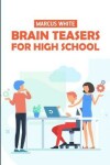 Book cover for Brain Teasers For High School