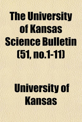 Book cover for The University of Kansas Science Bulletin (51, No.1-11)