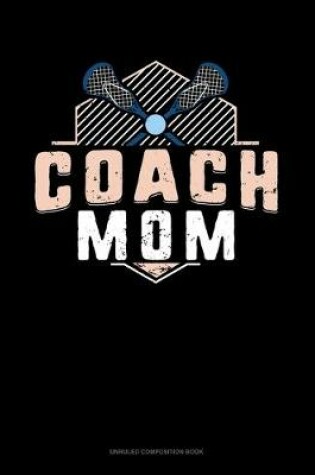 Cover of Coach Mom (Lacrosse)