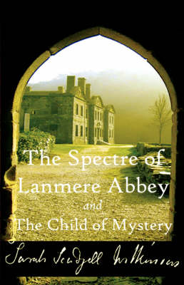 Book cover for The Spectre of Lanmere Abbey and The Child of Mystery