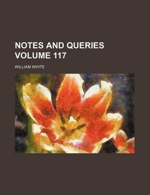 Book cover for Notes and Queries Volume 117