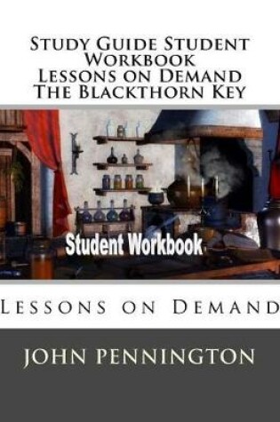 Cover of Study Guide Student Workbook Lessons on Demand The Blackthorn Key