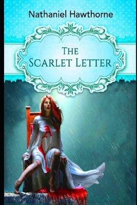 Book cover for The Scarlet Letter By Nathaniel Hawthorne (Romance & Historical Fictional Novel) "The Unabridged & Annotated Classic Version"