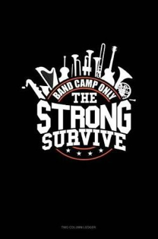 Cover of Band Camp Only the Strong Survive