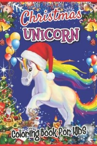 Cover of Christmas Unicorn Coloring Book for Kids