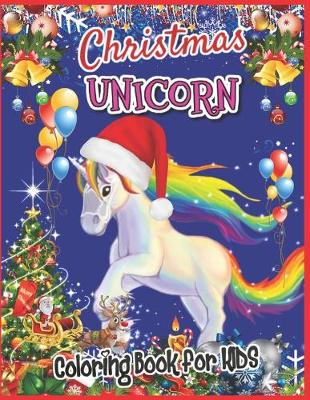 Book cover for Christmas Unicorn Coloring Book for Kids