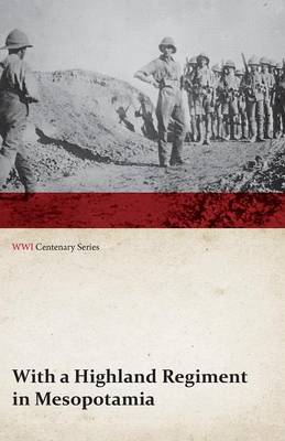 Book cover for With a Highland Regiment in Mesopotamia (WWI Centenary Series)