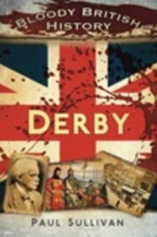 Cover of Bloody British History Derby