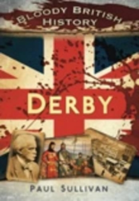 Book cover for Bloody British History Derby