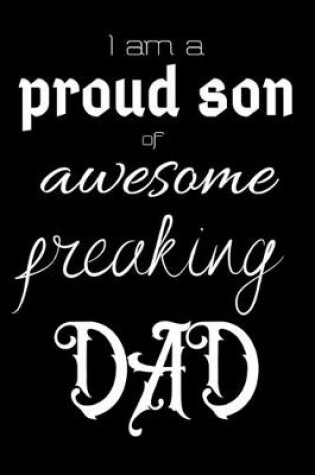 Cover of I am a proud son of awesome freaking DAD