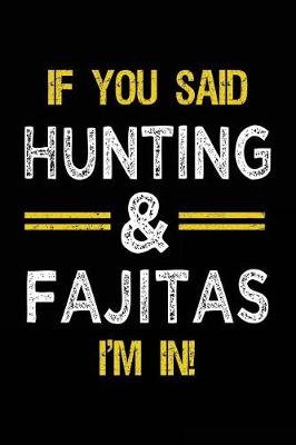 Book cover for If You Said Hunting & Fajitas I'm In