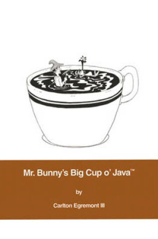 Cover of Mr. Bunny's Big Cup o' Java™