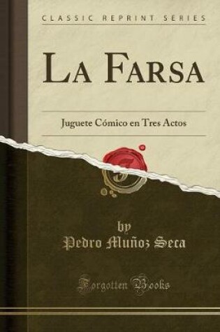 Cover of La Farsa: Juguete Cómico en Tres Actos (Classic Reprint)