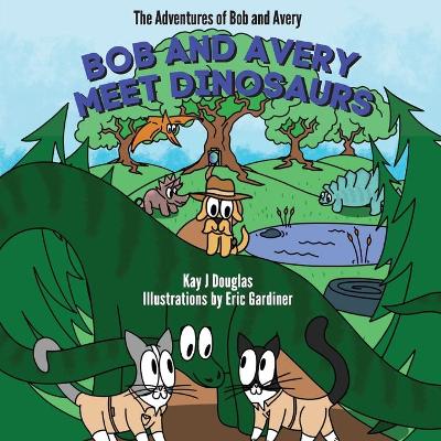 Book cover for Bob and Avery Meet Dinosaurs