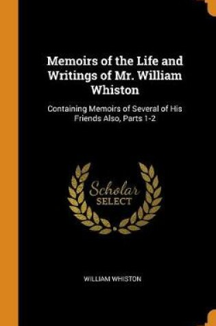 Cover of Memoirs of the Life and Writings of Mr. William Whiston