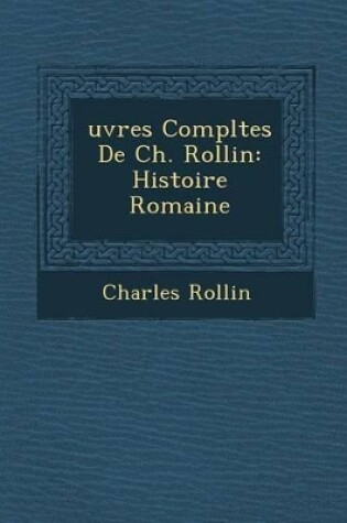 Cover of Uvres Completes de Ch. Rollin