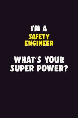 Cover of I'M A Safety Engineer, What's Your Super Power?