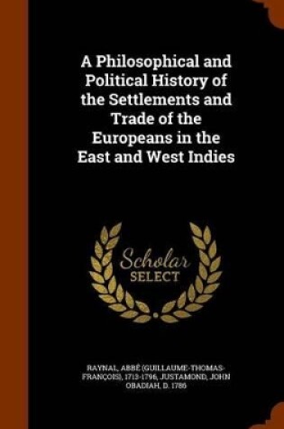 Cover of A Philosophical and Political History of the Settlements and Trade of the Europeans in the East and West Indies