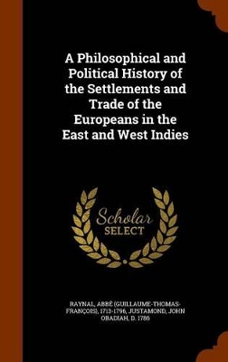 Book cover for A Philosophical and Political History of the Settlements and Trade of the Europeans in the East and West Indies