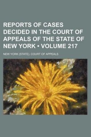 Cover of Reports of Cases Decided in the Court of Appeals of the State of New York (Volume 217)