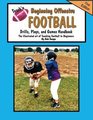 Book cover for Teach'n Beginning Offensive Football Drills, Plays, and Games Free Flow Handbook