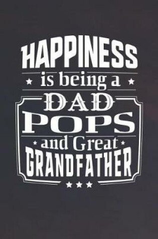 Cover of Happiness Is Being A Dad Pops & Great Grandfather