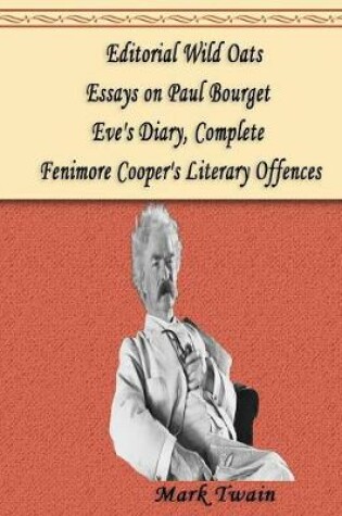 Cover of Editorial Wild Oats, Essays on Paul Bourget, Eve's Diary, Complete, Fenimore Cooper's Literary Offences