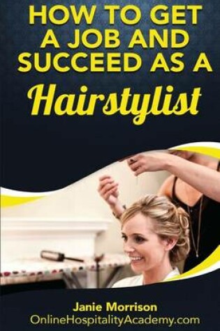 Cover of How to Get a Job and Succeed as a Hairstylist