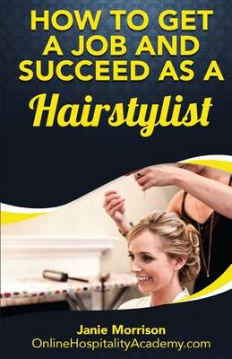 Book cover for How to Get a Job and Succeed as a Hairstylist