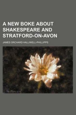 Cover of A New Boke about Shakespeare and Stratford-On-Avon