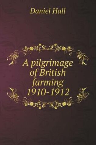 Cover of A Pilgrimage of British Farming 1910-1912